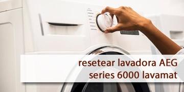 cómo resetear lavadora aeg series 6000 lavamat