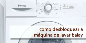 como desbloquear uma máquina de lavar balay