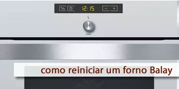 como reiniciar um forno Balay